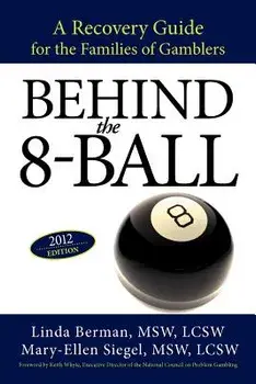 Behind the 8-Ball: A Recovery Guide for the Families of Gamblers: 2011 Edition, Paperback/Linda Berman M. S. W.