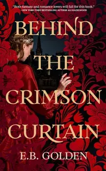 Behind the Crimson Curtain, Paperback/E.B. Golden
