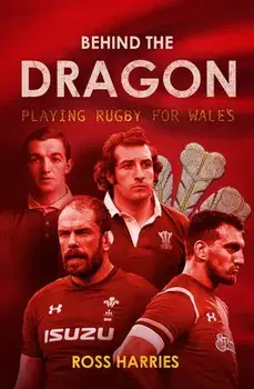 Behind the Dragon. Playing Rugby for Wales, New in Paperback, Paperback/Ross Harries