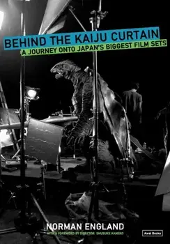 Behind the Kaiju Curtain. A Journey Onto Japan's Biggest Film Sets, Paperback/Norman England