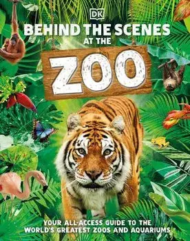 Behind the Scenes at the Zoo: Your All-Access Guide to the World's Greatest Zoos and Aquariums, Hardcover/***