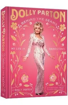 Behind the Seams: My Life in Rhinestones - Dolly Parton
