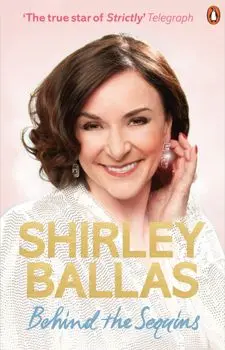 Behind the Sequins. My Life, Paperback/Shirley Ballas
