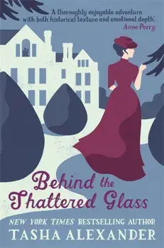 Behind the Shattered Glass, Paperback/Tasha Alexander