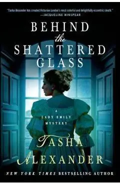 Behind the Shattered Glass - Tasha Alexander