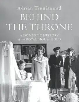 Behind the Throne, Hardcover/Adrian Tinniswood