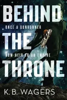 Behind the Throne, Paperback/K. B. Wagers