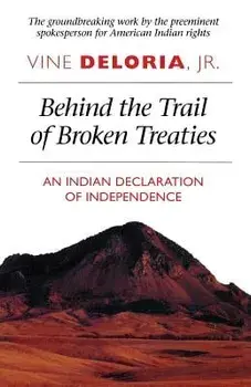 Behind the Trail of Broken Treaties: An Indian Declaration of Independence, Paperback/Vine Deloria