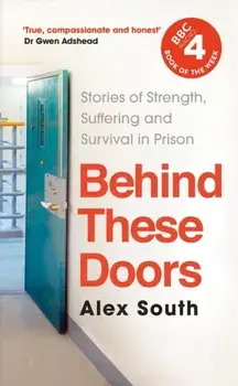 Behind these Doors. Stories of Strength, Suffering and Survival, Hardback/Alex South
