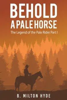 Behold a Pale Horse, Paperback/B. Milton Hyde