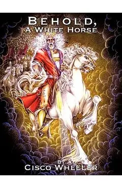 Behold A White Horse - Cisco Wheeler