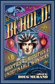 Behold!: Oddities, Curiosities and Undefinable Wonders, Paperback/Clive Barker