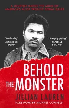 Behold the Monster. Confronting America's Most Prolific Serial Killer, Paperback/Jillian Lauren
