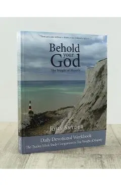 Behold Your God: The Weight of - John Synder