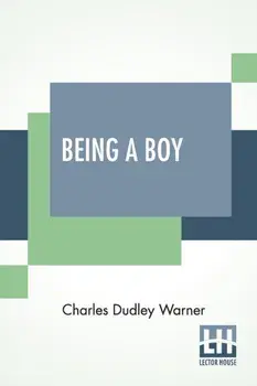 Being A Boy, Paperback/Charles Dudley Warner