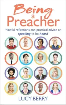 Being a Preacher. Reflections and practical advice on speaking to be heard, Paperback/Lucy Berry