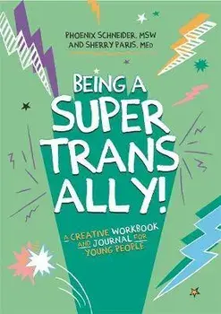 Being a Super Trans Ally!. A Creative Workbook and Journal for Young People, Paperback/Sherry Paris