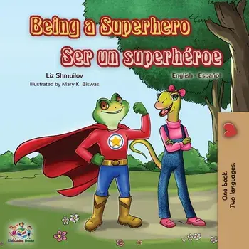 Being a Superhero Ser un superhroe: English Spanish Bilingual Book, Paperback/Liz Shmuilov