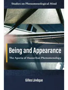 Being and Appearance. The Aporia of Husserlian Phenomenology, Paperback/***