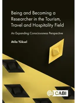 Being and Becoming a Researcher in the Tourism, Travel and Hospitality Field. An Expanding Consciousness Perspective, Hardback/***