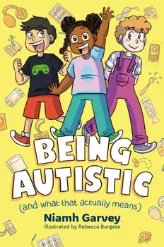 Being Autistic (And What That Actually Means). Illustrated ed, Paperback/Niamh Garvey