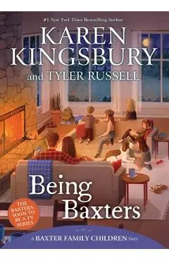 Being Baxters - Karen Kingsbury