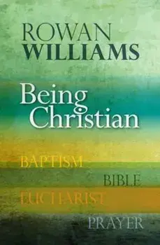 Being Christian, Paperback/Rowan Williams