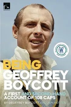 Being Geoffrey Boycott. A First and Second-Hand Account of 108 Caps, Paperback/Jon Hotten