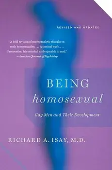 Being Homosexual: Gay Men and Their Development, Paperback/Richard Isay