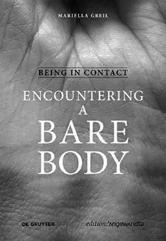 Being in Contact: Encountering a Bare Body, Hardcover/Mariella Greil