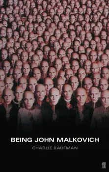 Being John Malkovich: A Screenplay, Paperback/Charlie Kaufman