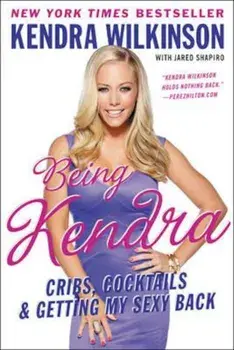 Being Kendra, Paperback/Kendra Wilkinson