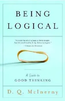 Being Logical: A Guide to Good Thinking, Paperback/D. Q. McInerny
