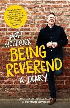 Being Reverend: A Diary, Paperback/Matt Woodcock