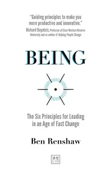 Being. The Six Principles for Leading in an Age of Fast Change, Paperback/Ben Renshaw
