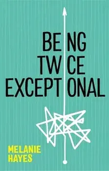 Being Twice Exceptional, Paperback/Melanie Hayes
