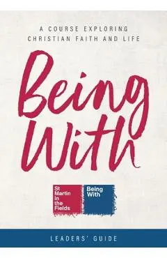 Being With Leaders' Guide: A Course Exploring Christian Faith and Life - Samuel Wells