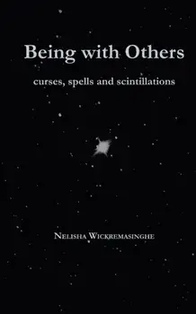Being with Others: Curses, Spells and Scintillations, Paperback/Nelisha Wickremasinghe