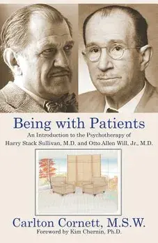 Being with Patients: An Introduction to the Psychotherapy of Harry Stack Sullivan, M.D. and Otto Allen Will, Jr., M.D., Paperback/Carlton Cornett
