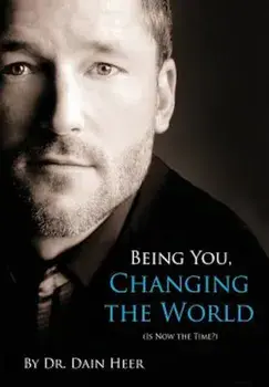 Being You, Changing the World, Hardcover/Dr Dain Heer
