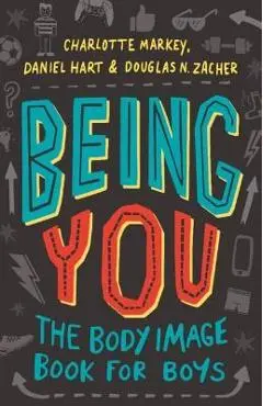 Being You: The Body Image Book for Boys - Charlotte Markey