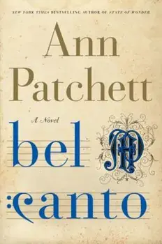 Bel Canto, Hardcover/Ann Patchett