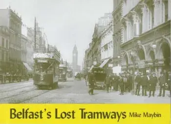 Belfast's Lost Tramways, Paperback/Mike Maybin