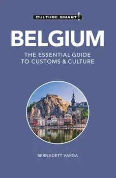 Belgium - Culture Smart!. The Essential Guide to Customs & Culture, Revised ed, Paperback/Bernadett Varga