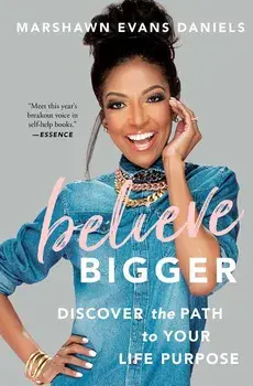 Believe Bigger: Discover the Path to Your Life Purpose, Paperback/Marshawn Evans Daniels