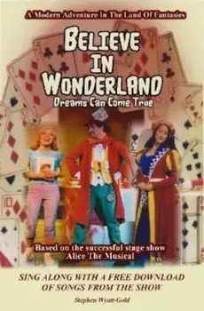 Believe In Wonderland. Dreams Can Come True, Paperback/Stephen Wyatt-Gold