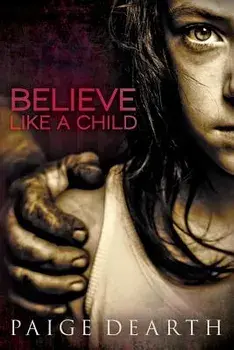 Believe Like a Child, Paperback/Paige Dearth