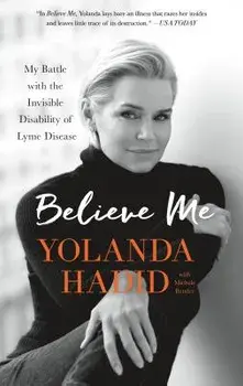 Believe Me: My Battle with the Invisible Disability of Lyme Disease, Paperback/Yolanda Hadid