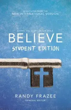 Believe Student Edition, Paperback: Living the Story of the Bible to Become Like Jesus/Randy Frazee