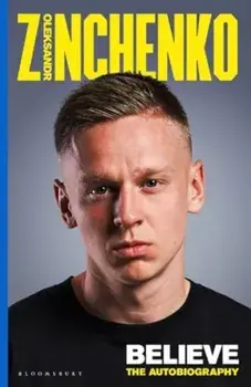 Believe. The Autobiography, Paperback/Oleksandr Zinchenko